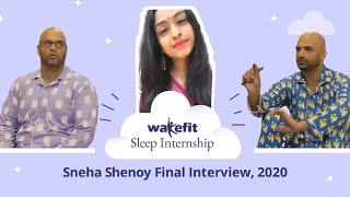 Final Interview Of Sneha Shenoy Ft. Shivankit Singh & Naveen Kaushik | Sleep Internship S1 | Wakefit