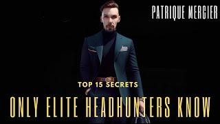 Unlocking the Recruitment Vault: Top 15 Secrets Only Elite Headhunters Know