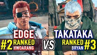 T8  EDGE (#2 Ranked Hwoarang) vs TAKATAKA (#3 Ranked Bryan)  Tekken 8 High Level Gameplay