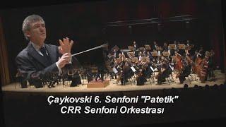 Çaykovski 6. Senfoni ''Patetik'' (Tchaikovsky 6th Symphony "Pathetic") I CRR Senfoni Orkestrası