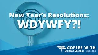 New Year’s Resolutions: WDYWFY?! | Waymark Wealth Management