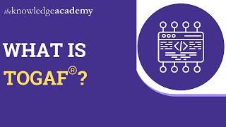 What Is TOGAF® | TOGAF® Introduction | Enterprise Architecture | What Is Enterprise Architecture