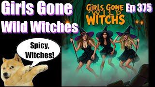 Episode 375| Live Stream Podcast| - Girls Gone Witches