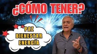 ¿CÓMO TENER? Paz, Bienestar,  Energía