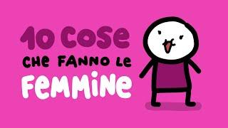 10 cose che fanno le FEMMINE