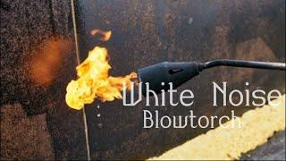 White Noise l Blowtorch 7hours l Sleep, Study, Focus