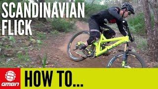 How To Do A Scandinavian Flick | Mountain Bike Skills