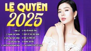 Lệ Quyên 2025 - Liên Khúc Bolero Chọn Lọc Làm Nên Tên Tuổi Nữ Hoàng Phòng Trà Lệ Quyên