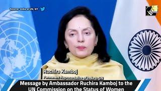 Watch Ruchira Kamboj's inspiring call to action at 67th session of UN Commission on Status of Women