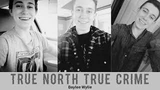 Baylee Wylie - True North True Crime Podcast