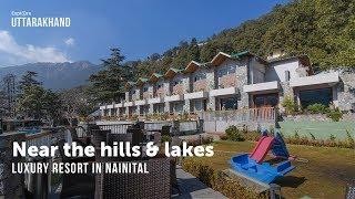 Near the hills & lakes - Luxury resort in Nainital