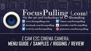 Z CAM E2C: Complete Guide to Menus / Sample Clips / Rigging / Review