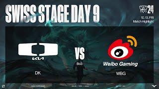 DK vs WBG 매치 하이라이트 | 스위스 스테이지 Day9 | 10.13 | 2024 월드 챔피언십