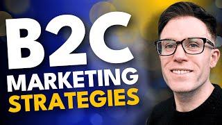 The Best B2C Marketing Strategies (That Actually Work)