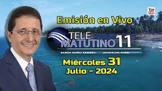 #EnVivo  / Telematutino 11  █  Miércoles 31 de  Julio  2024