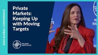 Private Markets: Keeping Up with Moving Targets | Global Conference 2024