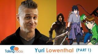 Yuri Lowenthal | Talking Voices (Part 1)