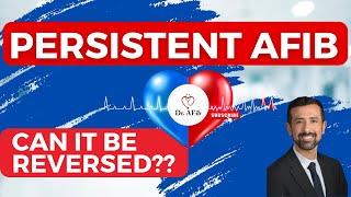 Persistent AFib: Can You Reverse It?