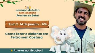 Aula  2 - Como fazer o Elefante em Feltro Sem Costura