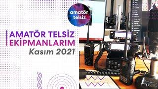 Tüm Amatör Telsizcilik Ekipmanlarım (Kasım 2021)