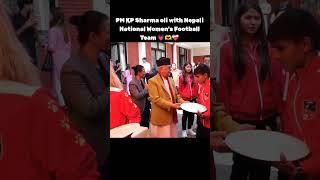 Nepali women football team with pm kp Sharma oli #football #nationalfootballplayer