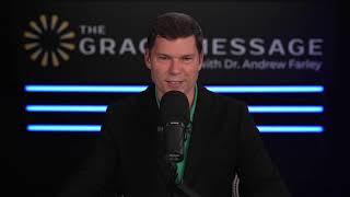 The Grace Message with Dr. Andrew Farley