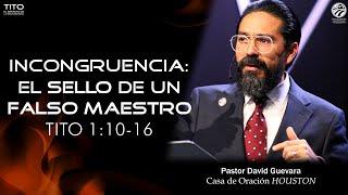 03 | David Guevara | Incongruencia: El sello de un falso maestro | Tito 1:10-16 | 11/10/24