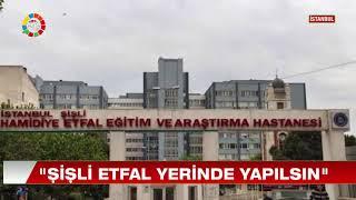 "ŞİŞLİ ETFAL YERİNDE YAPILSIN"