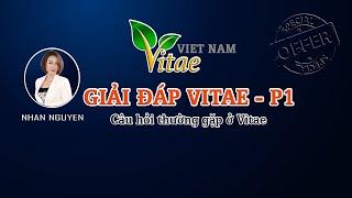 Nhàn Nguyễn | Giải Đáp Vitae Các Câu Hỏi Thường Gặp - Phần 1 | @duongmanhhungmmo