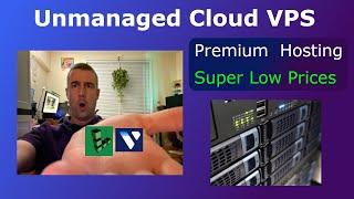 Unmanaged Cloud VPS - Amazing Option