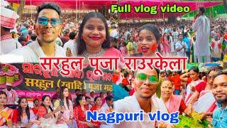 सरहुल पूजा राउरकेला | Sarhul Festival 2024 Rourkela Odisha | Full Vlog |