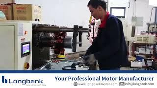 How Electric Motors are Manufactured in Longbank Motor(Send us Inquiry: info@longbank.com)