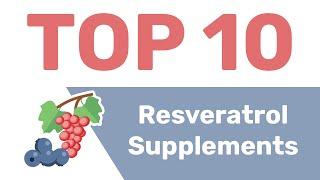 Countdown of 10 Best Resveratrol Supplements