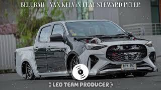 BELUBAH - Van Kelvin Feat Steward Peter (DJLeo仔仔 新弹跳 2o24 ReMix)