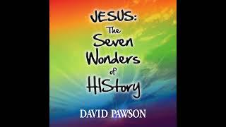 JESUS: The 7 Wonders of HIStory Part 10 of 10