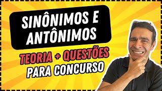 SINÔNIMO E ANTÔNIMO || Teoria + Questões de Concurso