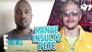 Kanye "Ye" West INSULTS Pete Davidson on Instagram | E! News