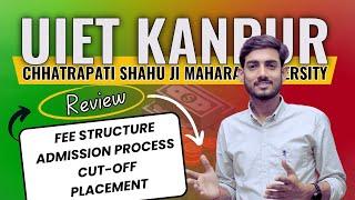 CSJMU KANPUR REVIEW 2024 | UIET KANPUR CUT-OFF 2024 | PLACEMENT, FEE, CAMPUS