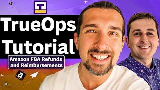 How To Use TrueOps For Amazon FBA Reimbursements & Refunds - Software Tutorial & Service Review