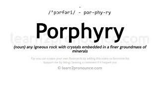 Pronunciation of Porphyry | Definition of Porphyry