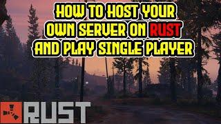 How to Play RUST Offline & In Single Player TUTORIAL | Create A Server  2021 EASY GUIDE