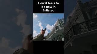 How it feels to be a noobie in #enlisted