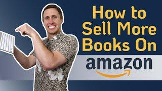 Sell More Books On Amazon: Your Guide to Consistent Book Sales on Amazon