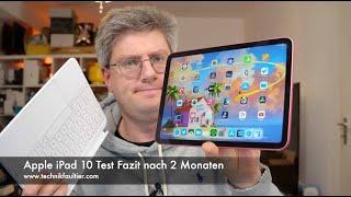 Apple iPad 10 Test Fazit nach 2 Monaten