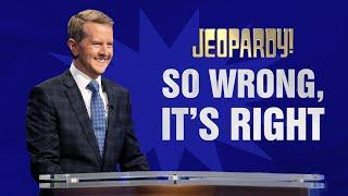 So Wrong, It's Right: Funniest Responses | JEOPARDY!