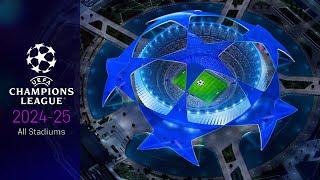 UEFA Champions League All Stadiums 2024/25