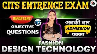 Fashion Design Technology Class-07 | CITS Entrance Exam 2025 | FDT Most Important Questions CITS