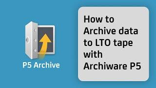 Archiware P5: How to Archive Data, Video Files and Footage to LTO tape