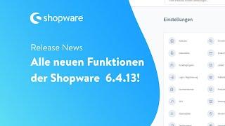 Release News: Verbesserungen & mehr in der Shopware 6.4.13