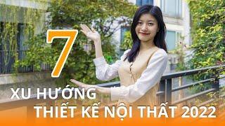 7 Xu hướng thiết kế nội thất 2022